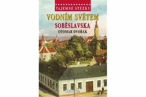 Tajemné stezky - Vodním světem Soběslavska - Otomar Dvořák