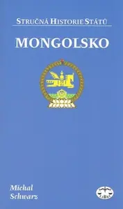 Mongolsko - stručná historie států - Michal Schwarz
