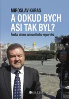 Miroslav Karas: A odkud bych asi tak byl?  - Miroslav Karas - e-kniha