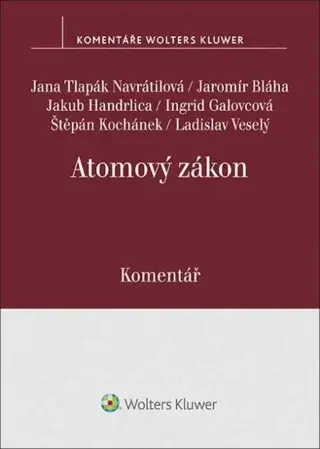 Atomový zákon - Komentář - Jakub Handrlica, Ingrid Galovcová, Jana Tlapák Navrátilová, Jaromír Bláha, Štěpán Kochánek, Ladislav Veselý