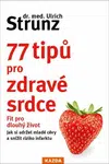 77 tipů pro zdravé srdce - Fit pro dlouhý život - Ulrich Strunz