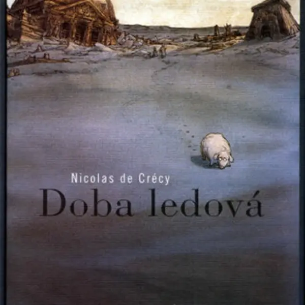 Doba ledová - Nicolas de Crécy