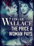 The Price a Woman Pays - Edgar Wallace