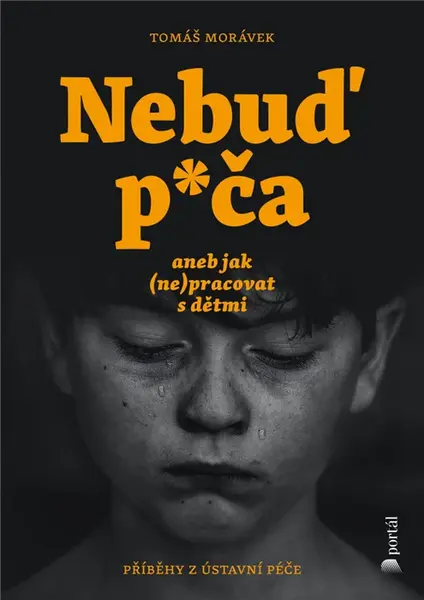 Nebuď p*ča aneb jak (ne)pracovat s dětmi - Tomáš Morávek