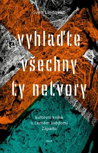 Vyhlaďte všechny ty netvory - Sven Lindqvist