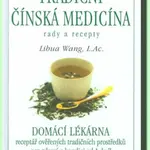 Tradiční čínská medicína - Rady a recepty - Wang Lihua