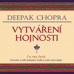 Vytváření hojnosti - Deepak Chopra - audiokniha