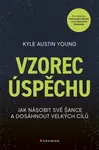 Vzorec úspěchu - Jak násobit své šance a dosáhnout velkých cílů - Young Austin Kyle