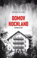 Domov Hochland - Továrna na děti - Adriana Allegri