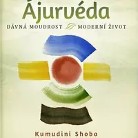 Ájurvéda - dávná moudrost - moderní život - Shoba Kumudini