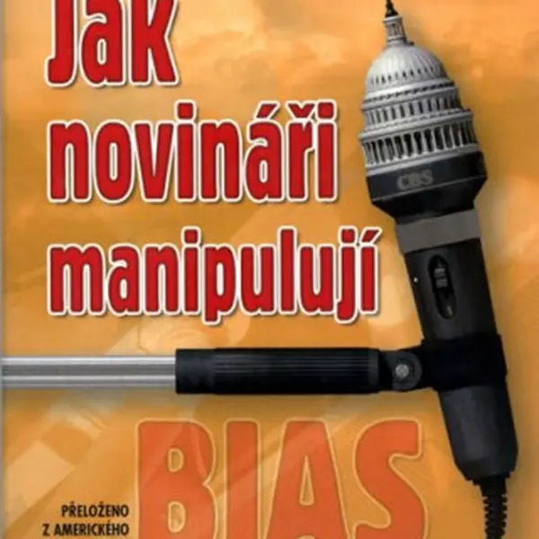 Jak novináři manipulují - Goldberg Bernard