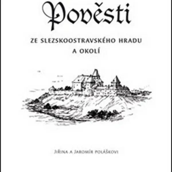 Pověsti ze slezskoostravského hradu a okolí - Jiřina Polášková, Jaromír Polášek