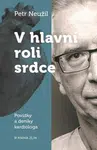 V hlavní roli srdce - Petr Neužil - e-kniha