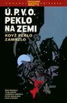 Ú.P.V.O. Peklo na zemi 7 - Když peklo zamrzlo - Mike Mignola, John Arcudi