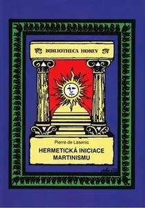 Hermetická iniciace Martinismu - Pierre de Lasenic