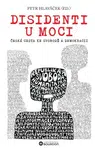 Disidenti u moci: Česká cesta ke svobodě a demokracii - Petr Hlaváček - e-kniha