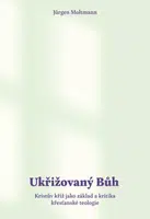 Ukřižovaný Bůh - Jürgen Moltmann