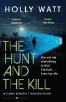 The Hunt and the Kill - Holly Watt