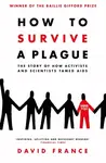 How to Survive a Plague - David France