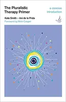 The Pluralistic Therapy Primer - Kate Smith, Ani de la Prida