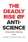 Deadly Rise of Anti-science - Hotez Peter J.