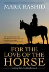 For the Love of the Horse - Mark Rashid