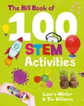 The Big Book of 100 STEM Activities - Tia Williams, Laura Minter