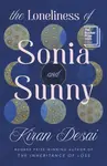 The Loneliness of Sonia and Sunny - Kiran Desai