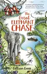 The Great Elephant Chase - Cross Gillian