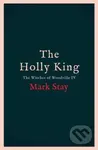 The Holly King (The Witches of Woodville 4) - Mark Stay - kniha z kategorie Fantasy