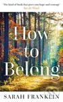 How to Belong ('The kind of book that gives you hope and courage' Kit de Waal) - kniha z kategorie Společenská beletrie