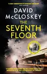 The Seventh Floor (Sunday Times Bestseller From Author of DAMASCUS STATION and co-host of hit podcast THE REST IS CLASSIFIED) - kniha z kategorie…