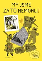 My jsme za to nemohli - Marek Toman, Tomáš Staněk (ilustrátor) - kniha z kategorie Pro děti