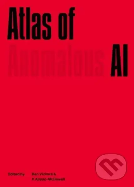 ᴀtlas of Anomalous AI - Ben Vickers, Kenric McDowell