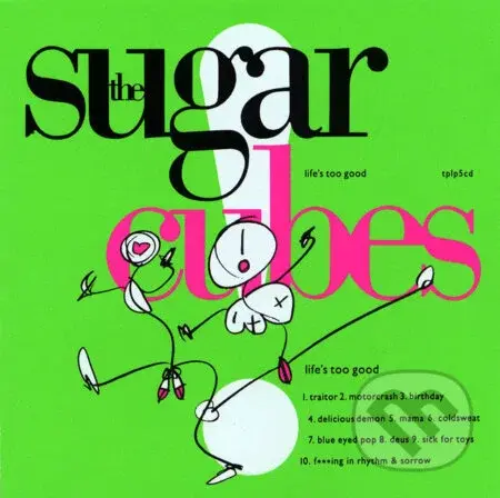 The Sugarcubes:  Life´s Too Good LP - The Sugarcubes