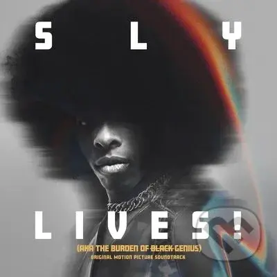Sly & The Family Stone: Sly Lives! (Aka The Burden Of Black Genius)