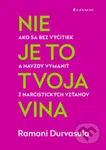 Nie je to tvoja vina (Ako sa bez výčitiek a navždy vymaniť z narcistických vzťahov) - kniha z kategorie Psychologie