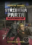 Stříbrná parta: Valdštejnovo kopí - Miroslav Adamec, Jan Jiříček (ilustrátor) - kniha z kategorie Detektivky