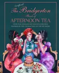 The Unofficial Bridgerton Book of Afternoon Tea (Over 75 Scandalously Delicious Recipes Inspired by the Characters of the Hit Show)