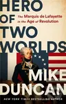 Hero of Two Worlds (The Marquis de Lafayette in the Age of Revolution) - kniha z kategorie Historie