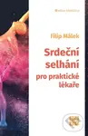 Srdeční selhání pro praktické lékaře - Filip Málek