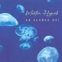 Martin Hejnák – Na vlnách dní