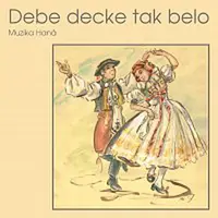 Muzika Haná – Debe decke tak belo