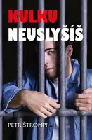 Kulku neuslyšíš - Štrompf Petr