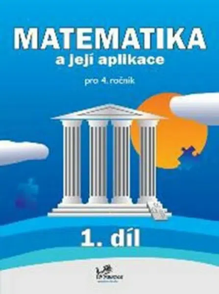 Matematika a její aplikace pro 4. ročník 1. díl - 4. ročník - Hana Mikulenková, kolektiv autorů