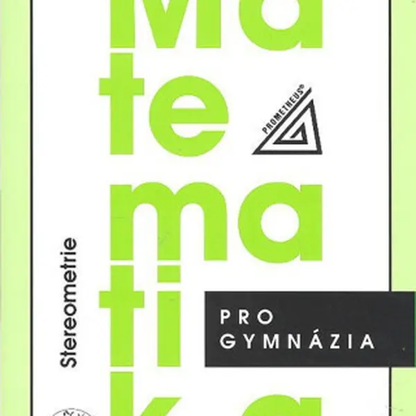 Matematika pro gymnázia - Stereometrie - Eva Pomykalová