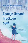 Život je šlehané hruškové pyré - Svobodová Martina