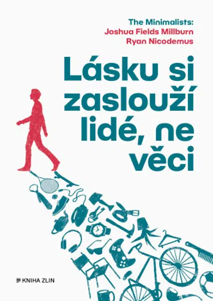 Lásku si zaslouží lidé, ne věci - kolektiv autorů, Joshua Fields Millburn, Ryan Nicodemus