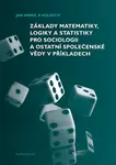Základy matematiky, logiky a statistiky pro sociologii a ostatní společenské vědy v příkladech - Jan Hendl