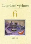 Literární výchova pro 6. ročník ZŠ - Hana Staudková, Miroslava Horáčková